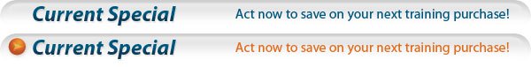 Current Special: Act now to save on your next training purchanse!