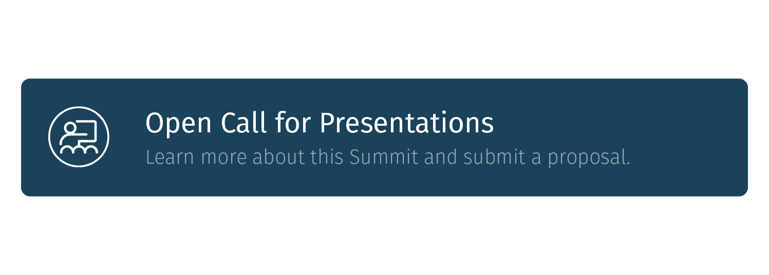 The Call for Presentations For This Summit is Open